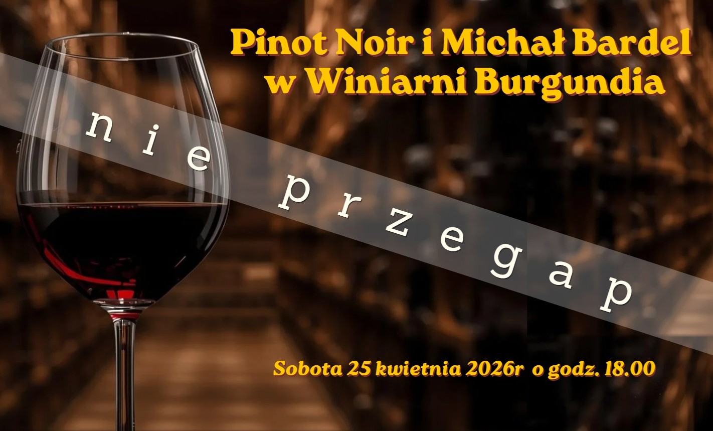 Zapraszamy na wyjątkowe spotkanie z winami ze szczepu Pinot Noir